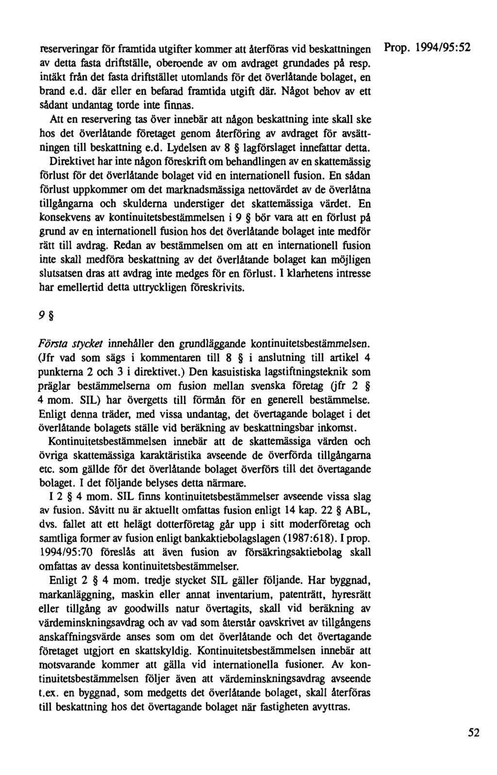 reserveringar för framtida utgifter kommer att återföras vid beskattningen Prop. 1994/95:52 av detta fasta driftställe, oberoende av om avdraget grundades på resp.