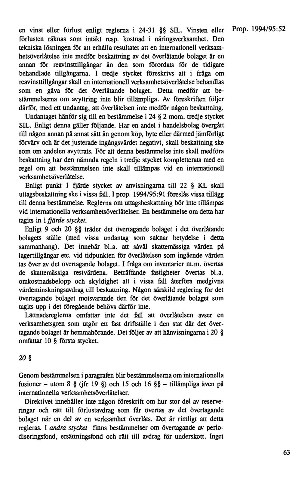 en vinst eller förlust enligt reglerna i 24-31 SIL. Vinsten eller Prop. 1994/95:52 förlusten räknas som intäkt resp. kostnad i näringsverksamhet.