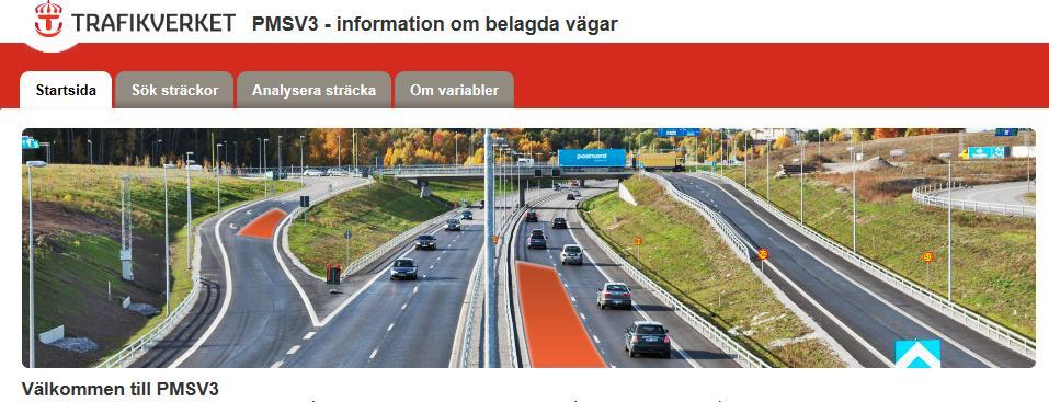 PMSV3 Pavement management system Egenutvecklad webb-applikation Finns sedan 2013 Internt för alla trafikverkare https://pmsv3.trafikverket.local/ Externt - för alla som hittar dit https://pmsv3.