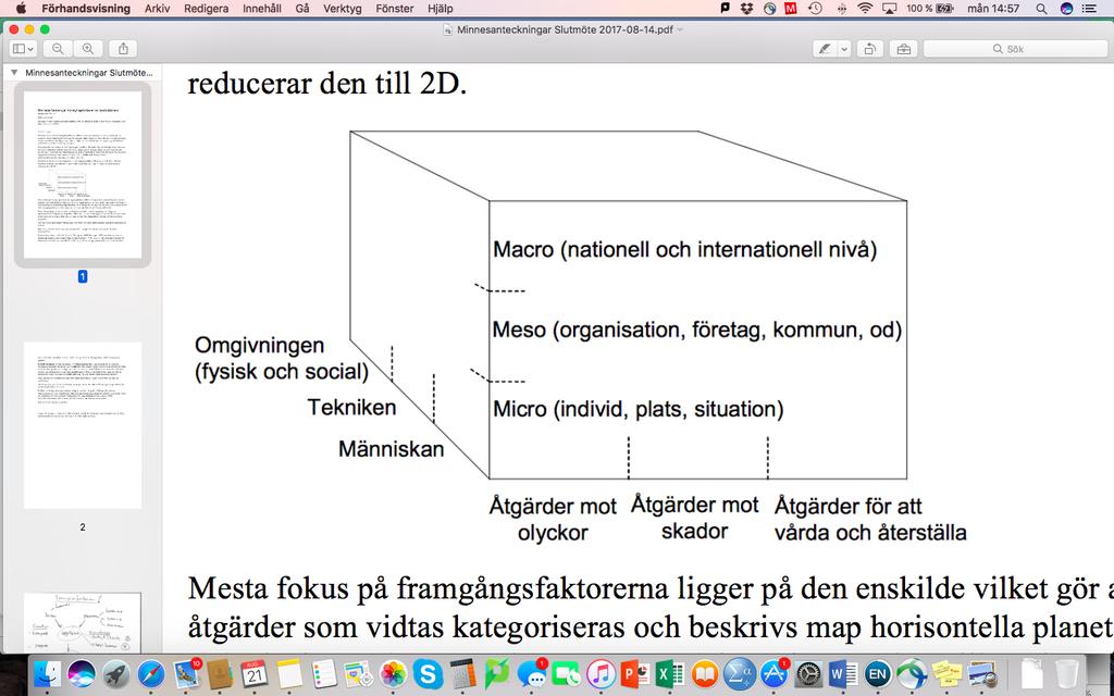 Även om den medicinska/tekniska preventionsmatrisen som utvecklades av Haddon är viktig och praktisk användbar, finns också preventions- och förklaringsmekanismer som snarare kan fördelas på olika