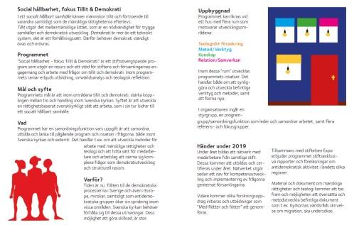 Svenska kyrkans arbete för tillit och demokrati ska präglas av: Ett långsiktigt perspektiv, med insikten att korta projektformer riskerar att skapa motverkande effekter.