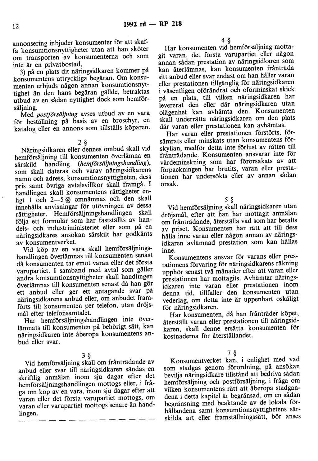 12 1992 rd - RP 218 annonsering inbjuder konsumenter för att skaffa konsumtionsnyttigheter utan att han sköter om transporten av konsumenterna och som inte är en privatbostad, 3) på en plats dit