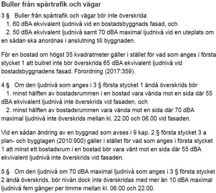 4 BEDÖMNINGSGRUNDER Gällande bedömningsgrund är sedan 2015-06-01 antagen Förordning (2015:216) om trafikbuller vid bostadsbyggnader med ändring SFS 2017:359 Förordning om ändring i förordning