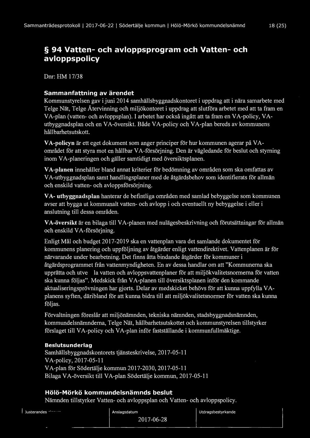 Sammanträdesprotokoll I 2017-06-22 I Södertälje kommun I Hölö-Mörkö kommundelsnämnd 18 (25) 94 Vatten- och avloppsprogram och Vatten- och avloppspolicy Dnr: HM 17/38 Sammanfattning av ärendet