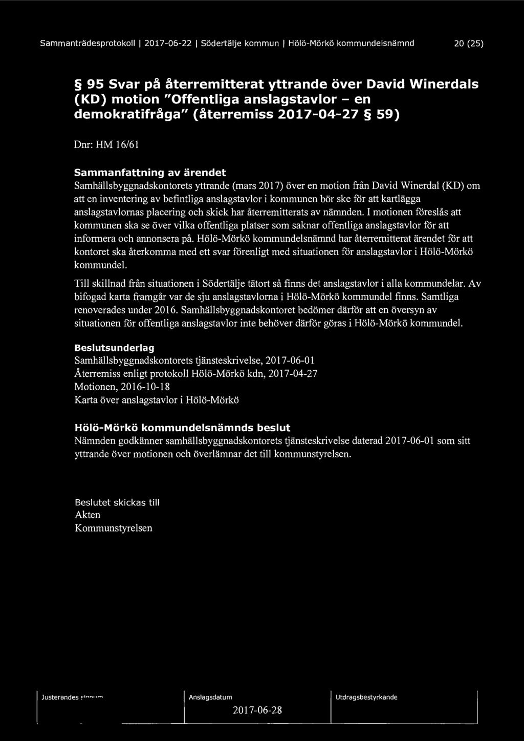 Sammanträdesprotokoll I 2017-06-22 I Södertälje kommun I Hölö-Mörkö kommundelsnämnd 20 (25) 95 Svar på återremitterat yttrande över David Winerdals (KD) motion "Offentliga anslagstavlor - en