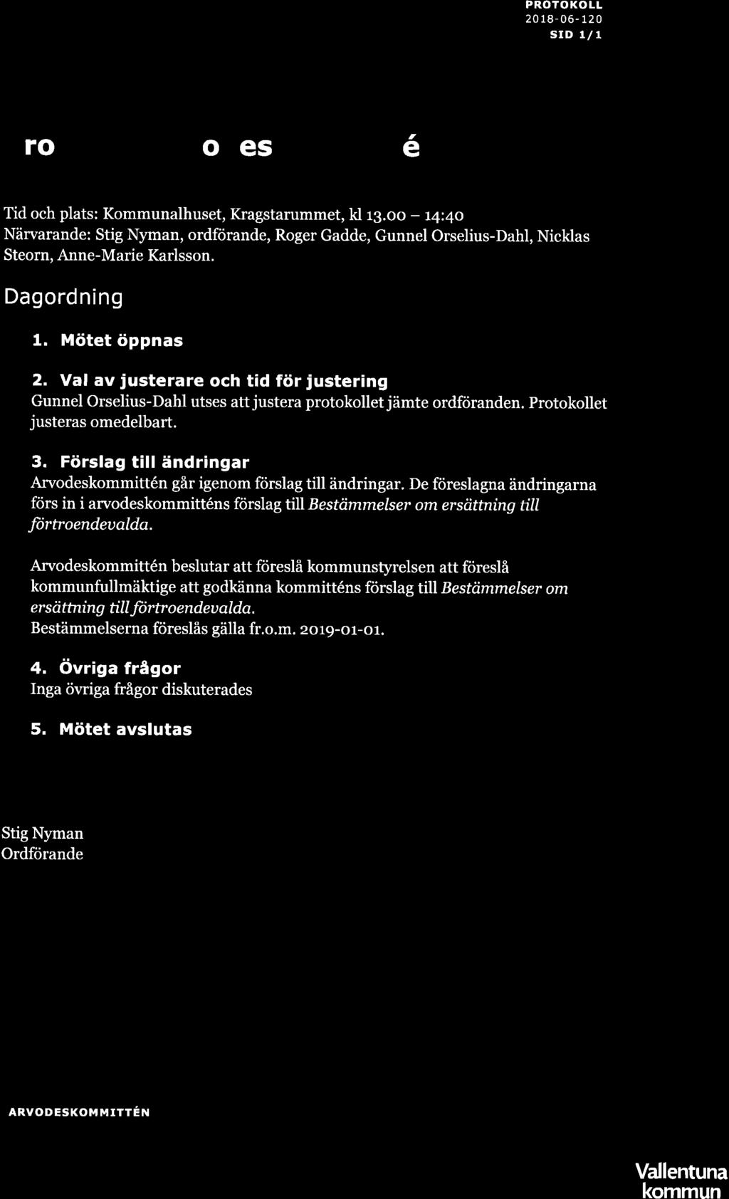 PROTOKOLL 2018-06-120 srd 1/1 Protokoll arvodeskommittén 2018-06- 20 Tid och plats: Kommunalhuset, Kragstarummet, kl 13.