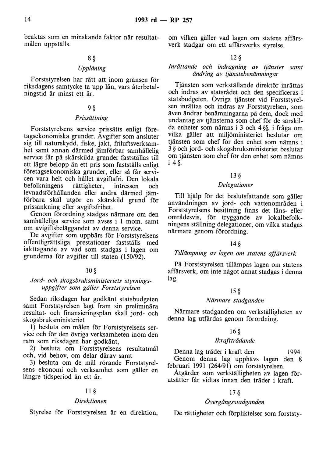 14 1993 rd - RP 257 beaktas som en minskande faktor när resultatmålen uppställs.