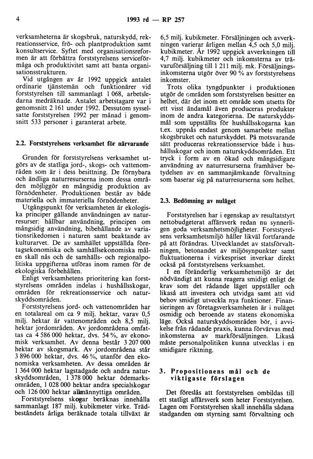 4 1993 rd - RP 257 verksamheterna är skogsbruk, naturskydd, rekreationsservice, frö- och plantproduktion samt konsultservice.