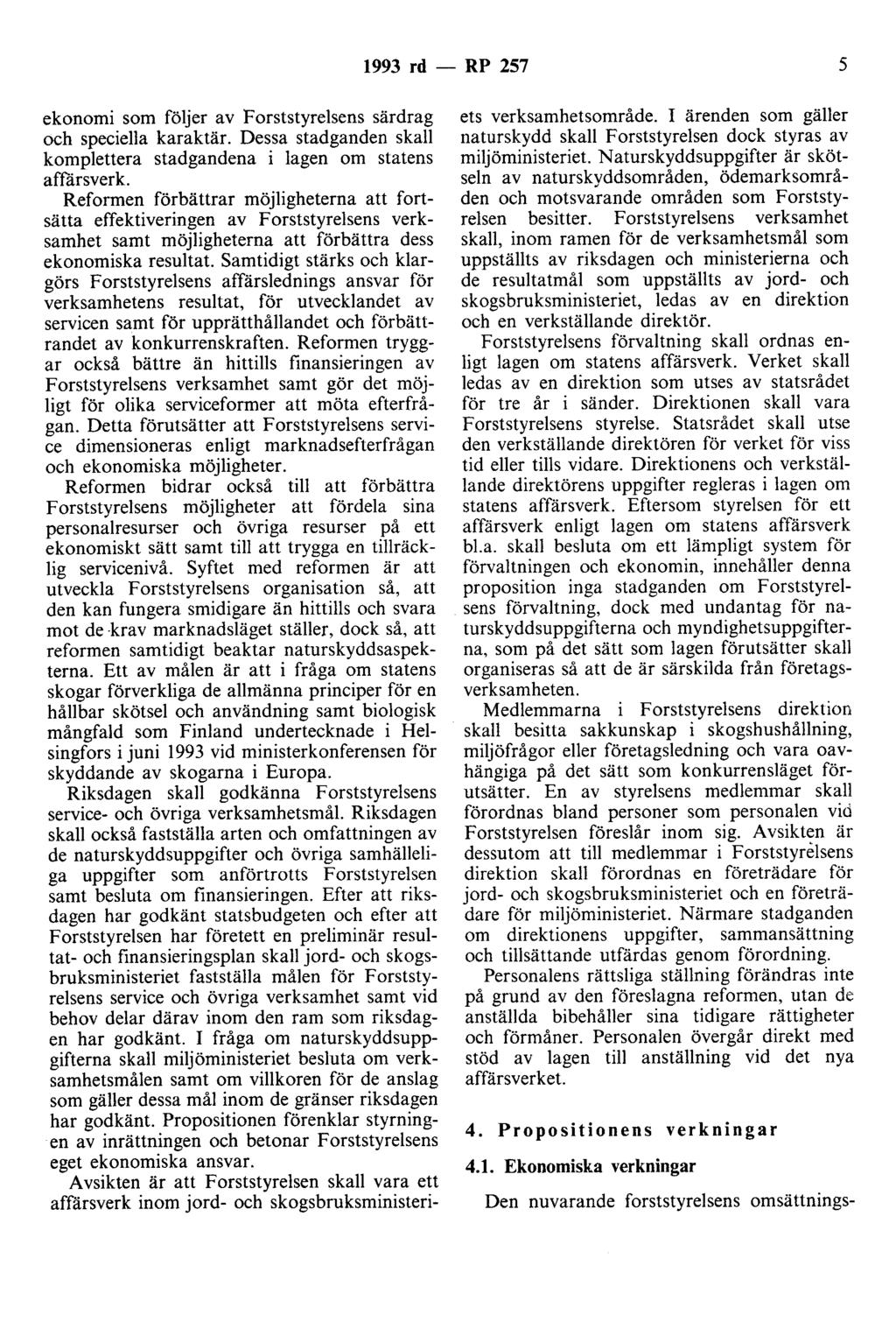 1993 rd - RP 257 5 ekonomi som följer av Forststyrelsens särdrag och speciella karaktär. Dessa stadganden skall komplettera stadgandena i lagen om statens affärsverk.