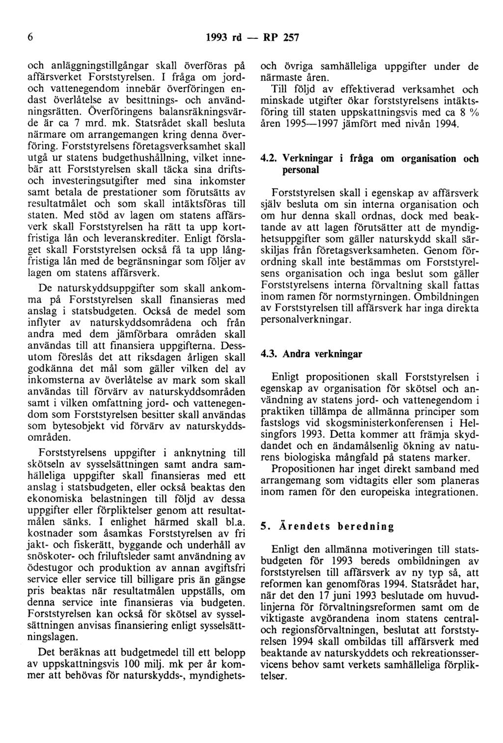 6 1993 rd - RP 257 och anläggningstillgångar skall överföras på affärsverket Forststyrelsen.
