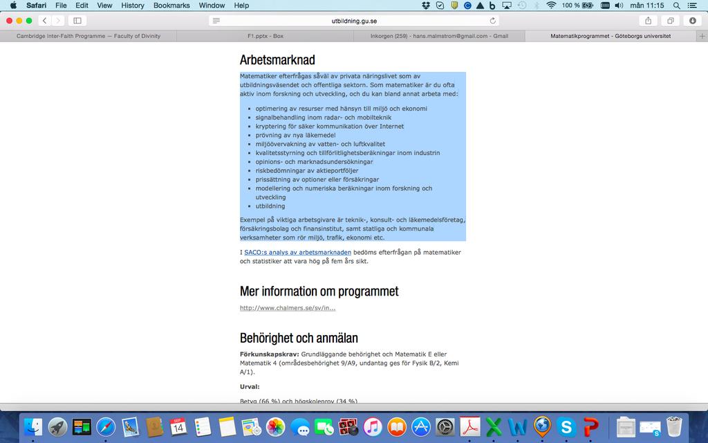 se En fråga Vad är sannolikheten för att ni som matematiker kommer att (tvingas!?) samarbeta med ickematematiker, t ex. forskare/ingenjörer inom mer empiriska discipliner i framtiden?