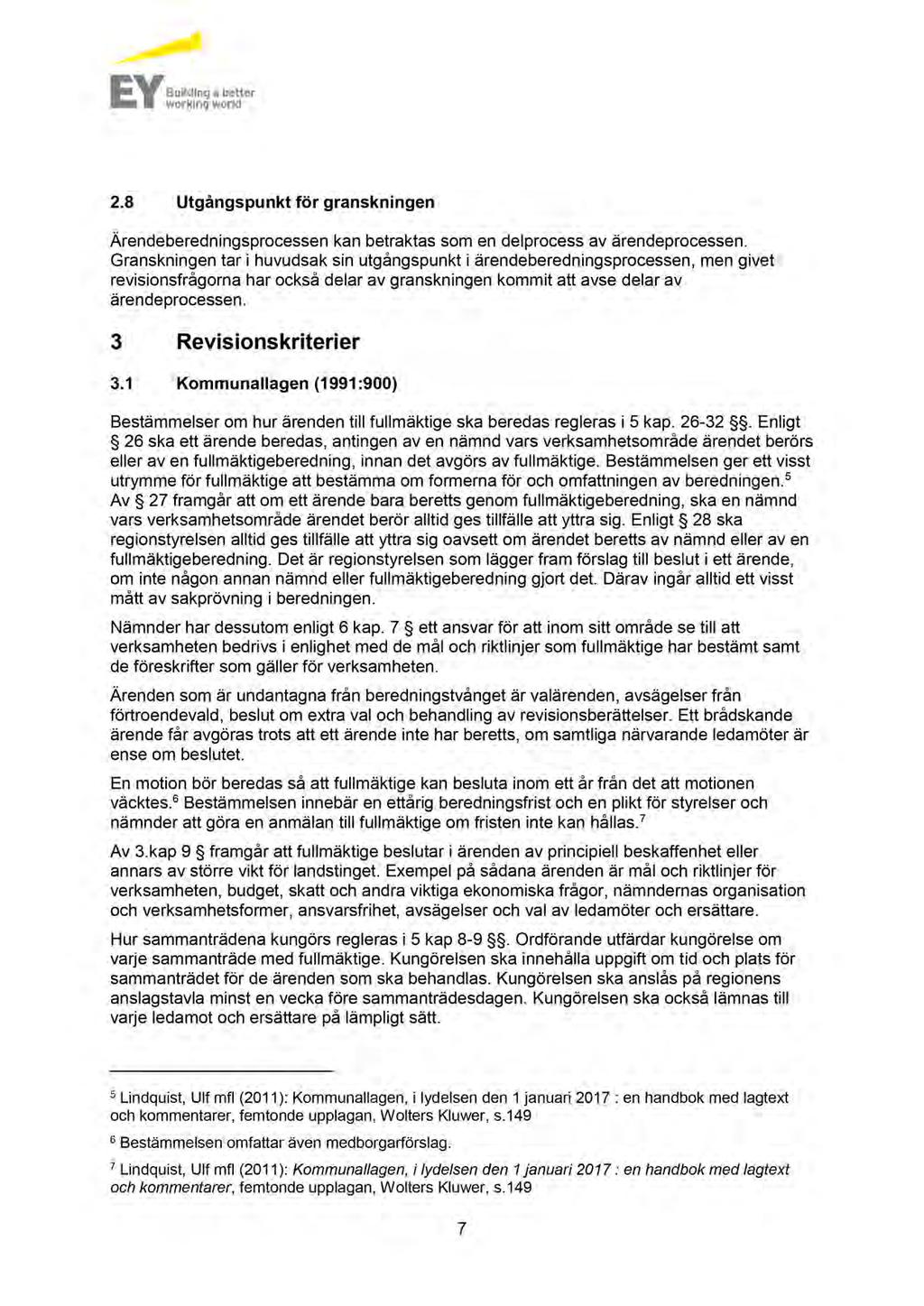 2.8 Utgångspunkt för granskningen Ärendeberedningsprocessen kan betraktas som en delprocess av ärendeprocessen.