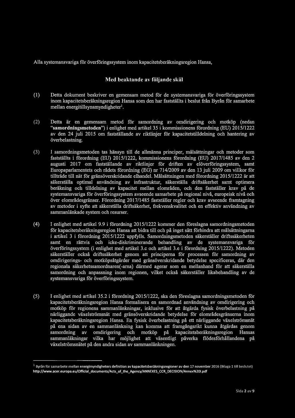 (2) Detta är en gemensam metod för samordning av omdirigering och motköp (nedan "samordningsmetoden") i enlighet med artikel 35 i kommissionens förordning (EU) 2015/1222 av den 24 juli 2015 om
