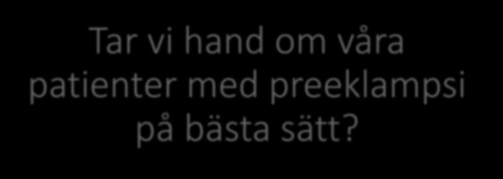 Tar vi hand om våra patienter
