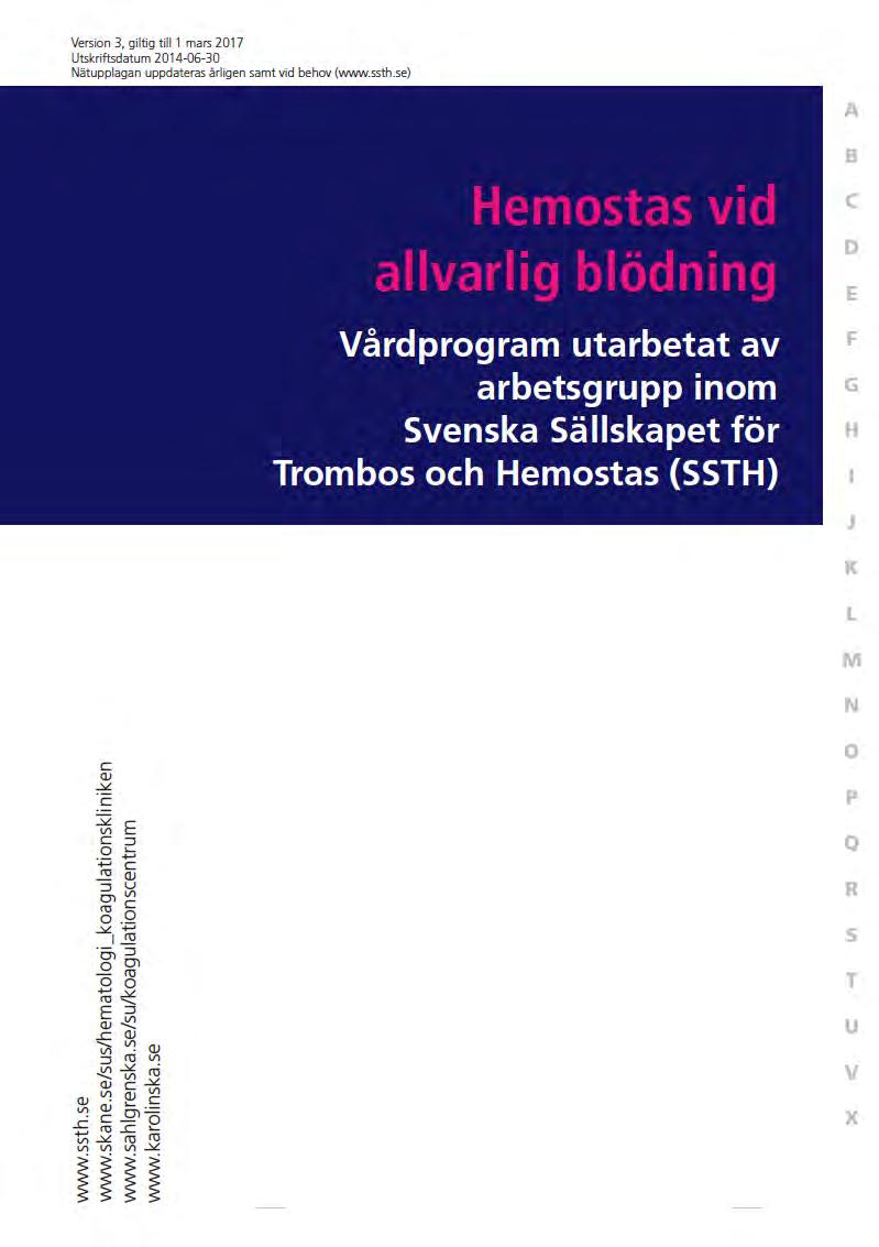 Mål under pågående blödning: Hb > 90 g/l TPK > 100 x 10 9 /l PK < 1,5 APTT normal Fibrinogen >