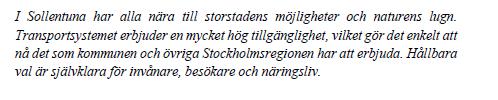 VISION Kan bygga på redan existerande vision i kommunen (eller endast
