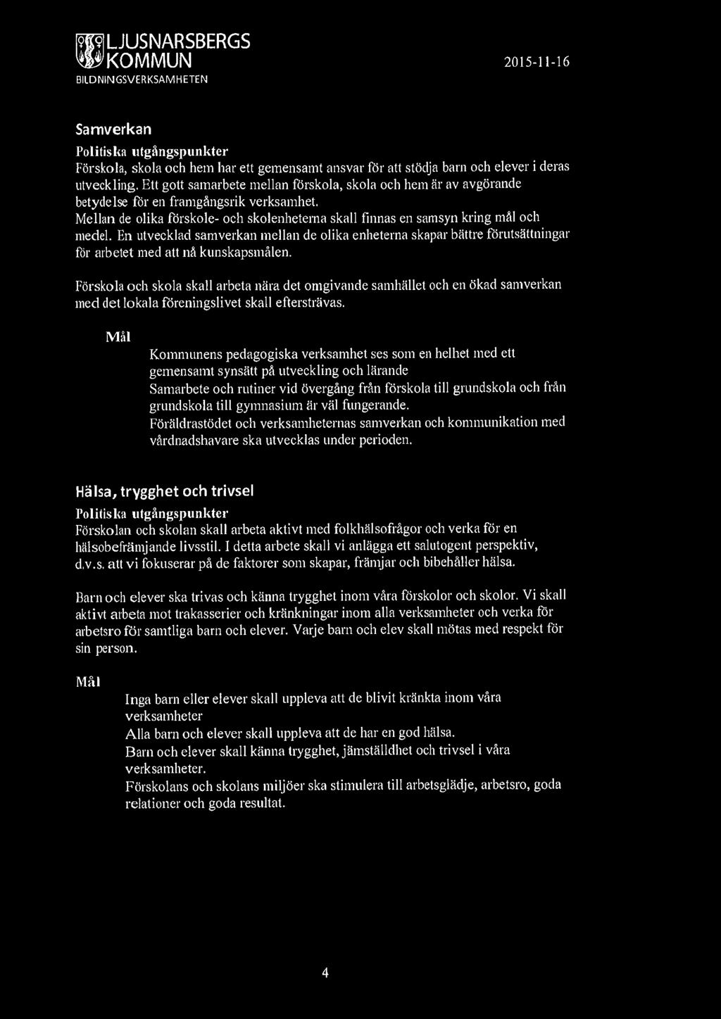 En utvecklad samverkan mellan de olika enheterna skapar bättre förutsättningar för arbetet med att nå kunskapsmålen.