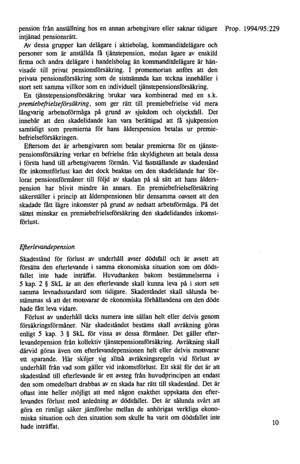 pension från anställning hos en annan arbetsgivare eller saknar tidigare Prop. 1994/95: 229 intjänad pensionsrätt.