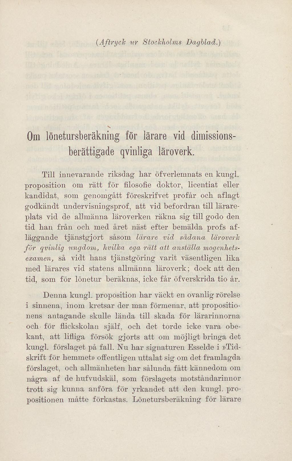 (Af tryck- ur Stockholms Dagblad.) Om lönetursberäknijg för lärare vid dimissionsberättigade qvinliga läroverk. Till innevarande riksdag liar öfverlemnats en kungl.