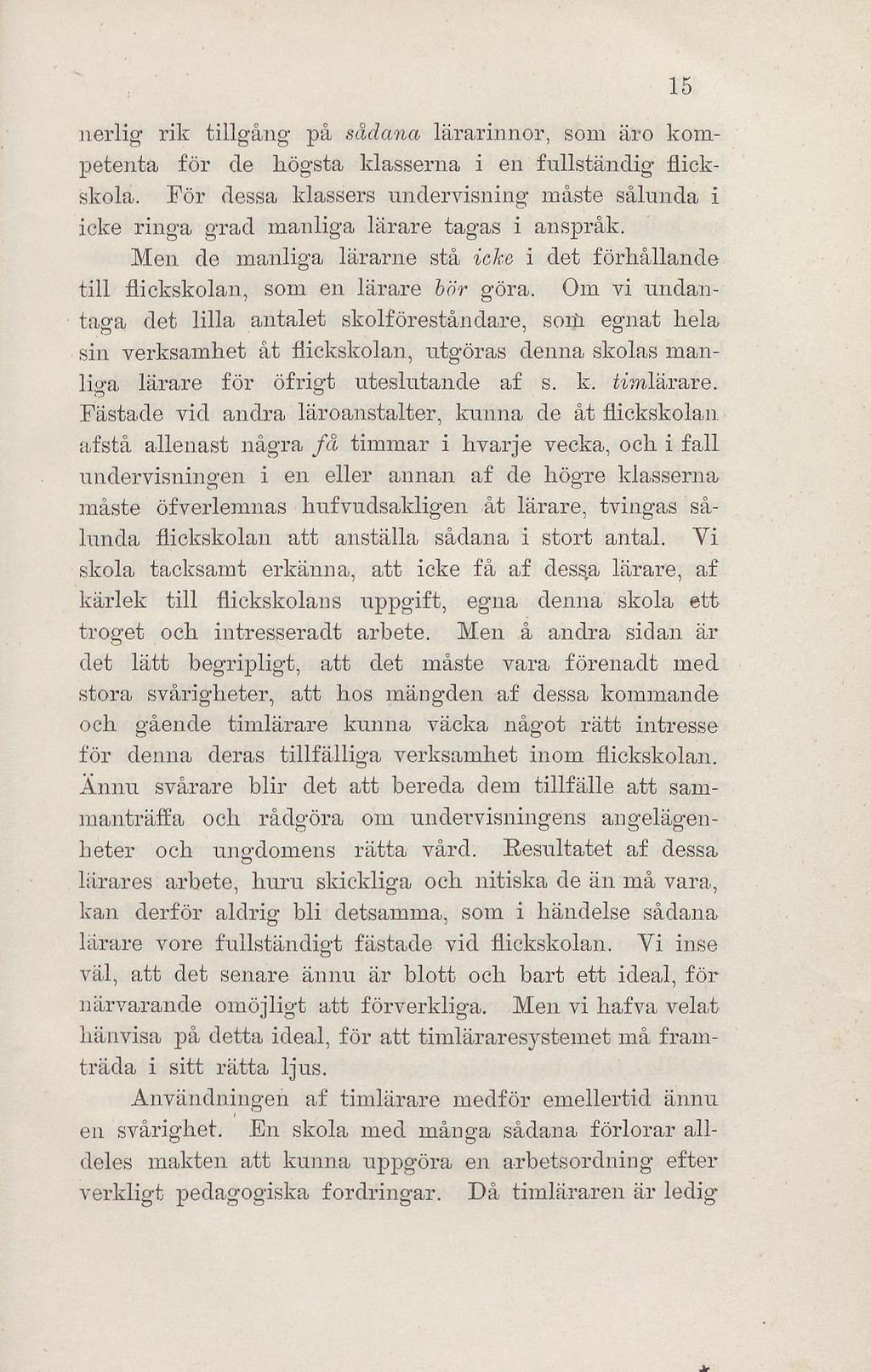 Jr nerlig rik tillgång' på sådana lärarinnor, som äro kompetenta för de kög'sta klasserna i en fullständig flickskola.