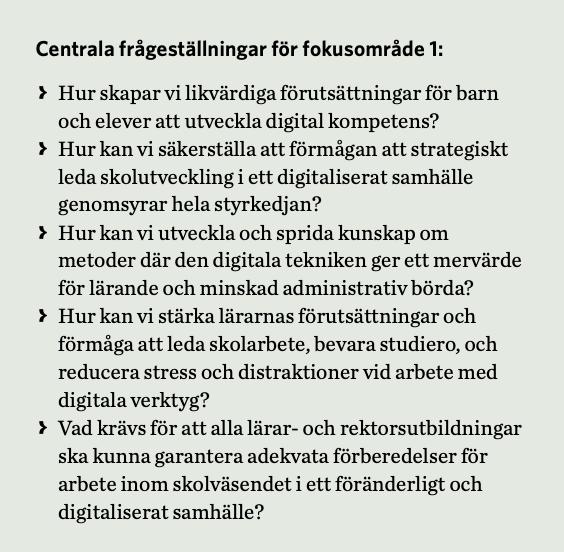 Nulägesbeskrivning F1 Alla barn och elever ska utveckla en adekvat digital kompetens och det ska finnas en likvärdighet i skolväsendet Betydande variation i undervisning med och om digitala verktyg