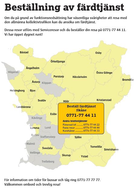 Skånetrafiken ansvarar för färdtjänst i 24 av Skånes 33 kommuner Bjuv, Bromölla, Båstad, Eslöv, Helsingborg, Hässleholm, Hörby, Höör, Kristianstad, Landskrona,