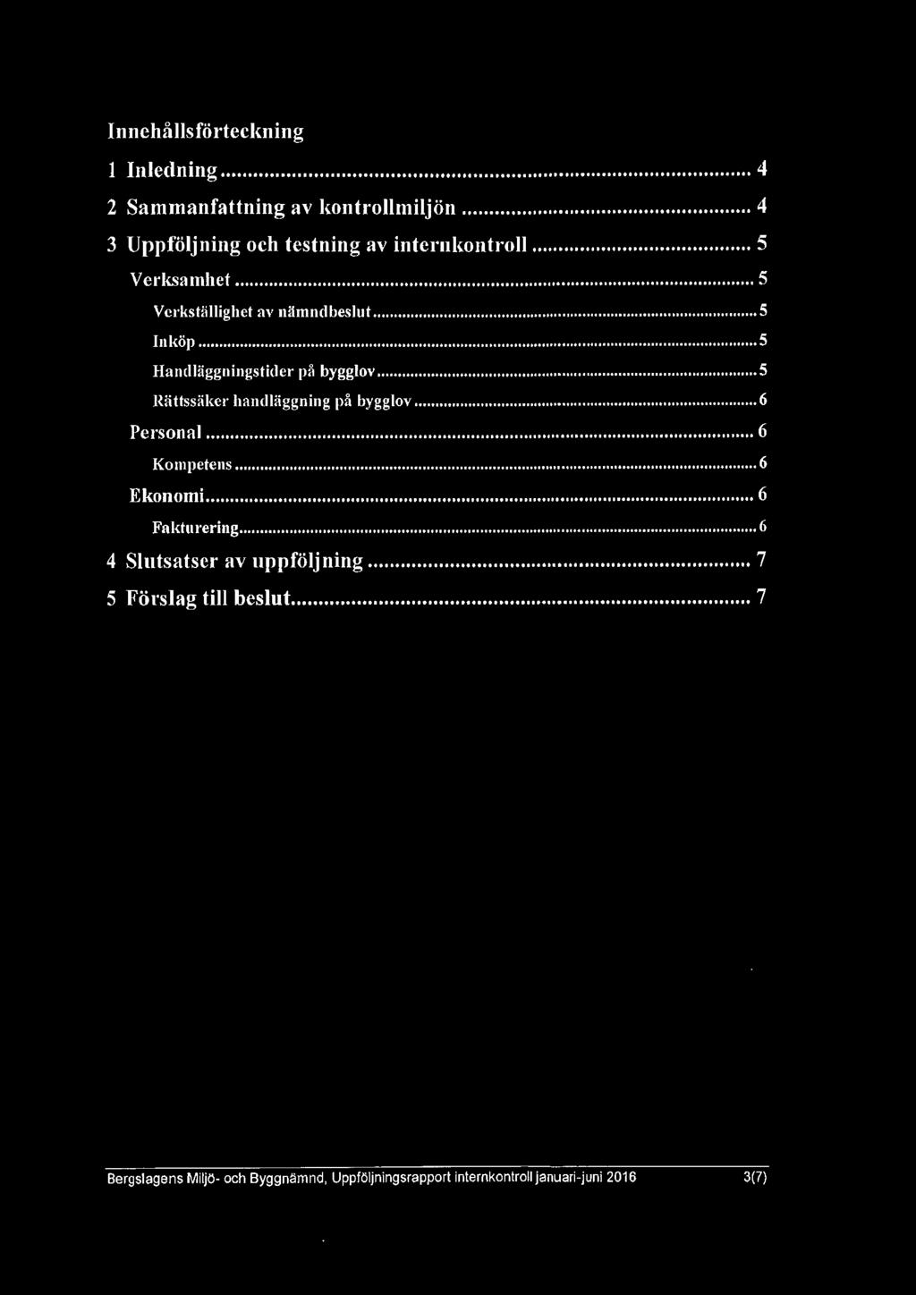 .. 5 Rättssäker handläggning på bygglov... 6 Pe1 sonal... 6 Ko111petens... 6 Ekonomi... 6 Faktt11 e1 ing.