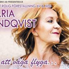 Söndag 6 Oktober Om att våga flyga med Maria Lundqvist Maria kommer tillbaka med en galet rolig föreställning Plats: Tid: Kulturhuset