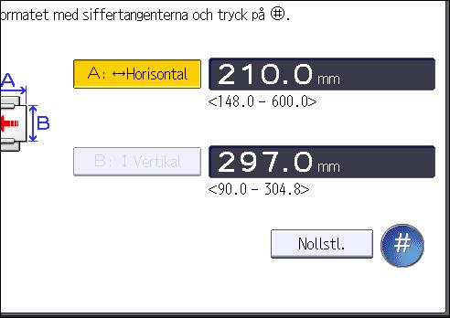 Tryck på [Kassettpprinställningar]. 4. Tryck på [Pappersformat för sidoinmatningsfack]. 5. Tryck på [Anpassat format]. Om ett anpassat format redan angetts, tryck på [Ändra format]. 6.