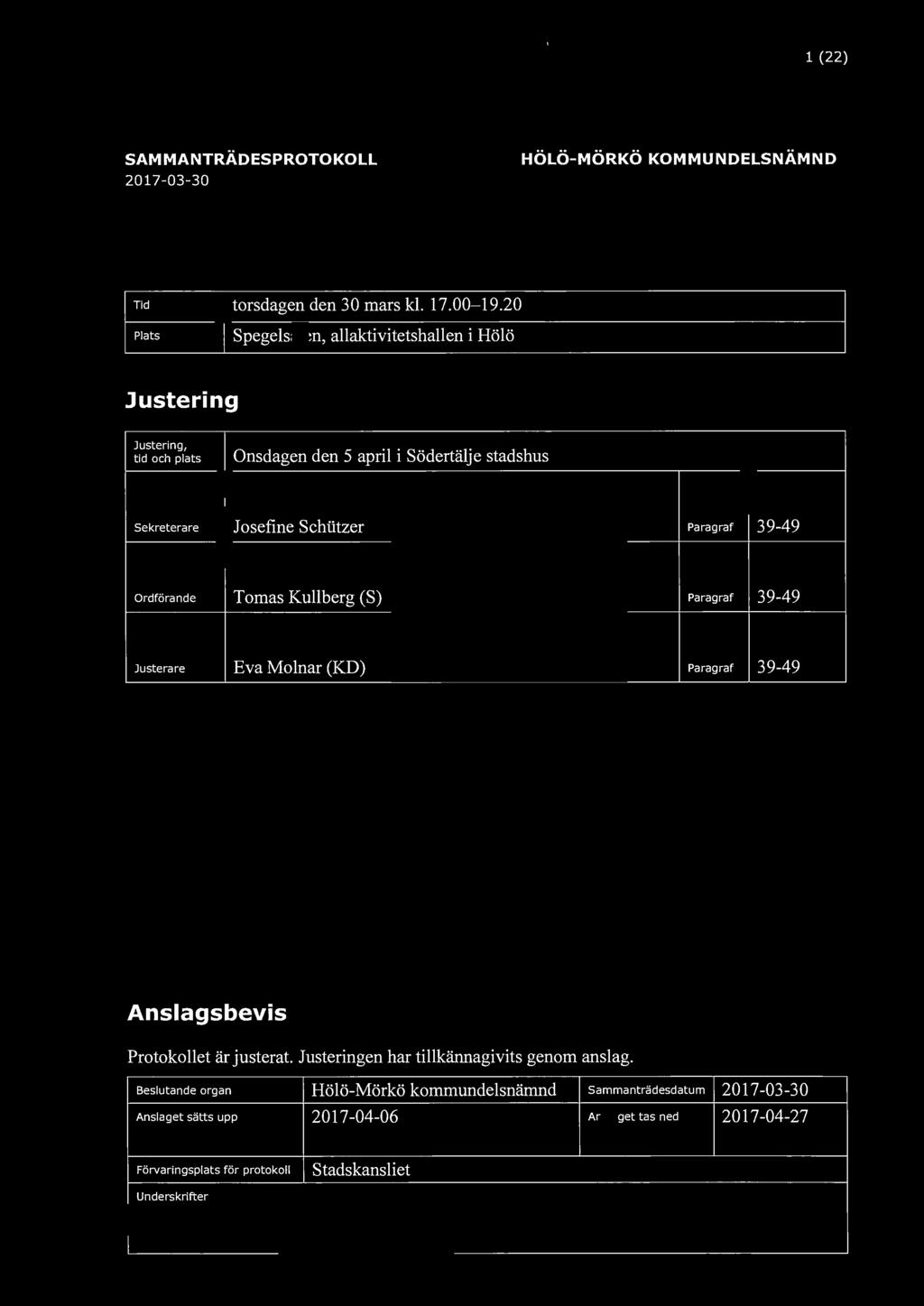 södertälje l<ommun l (22) SAMMANTRÄDESPROTOKOLL 2017-03-30 HÖLÖ-MÖRKÖ KOMMUNDELSNÄMND Tid torsdagen den30mars kl.