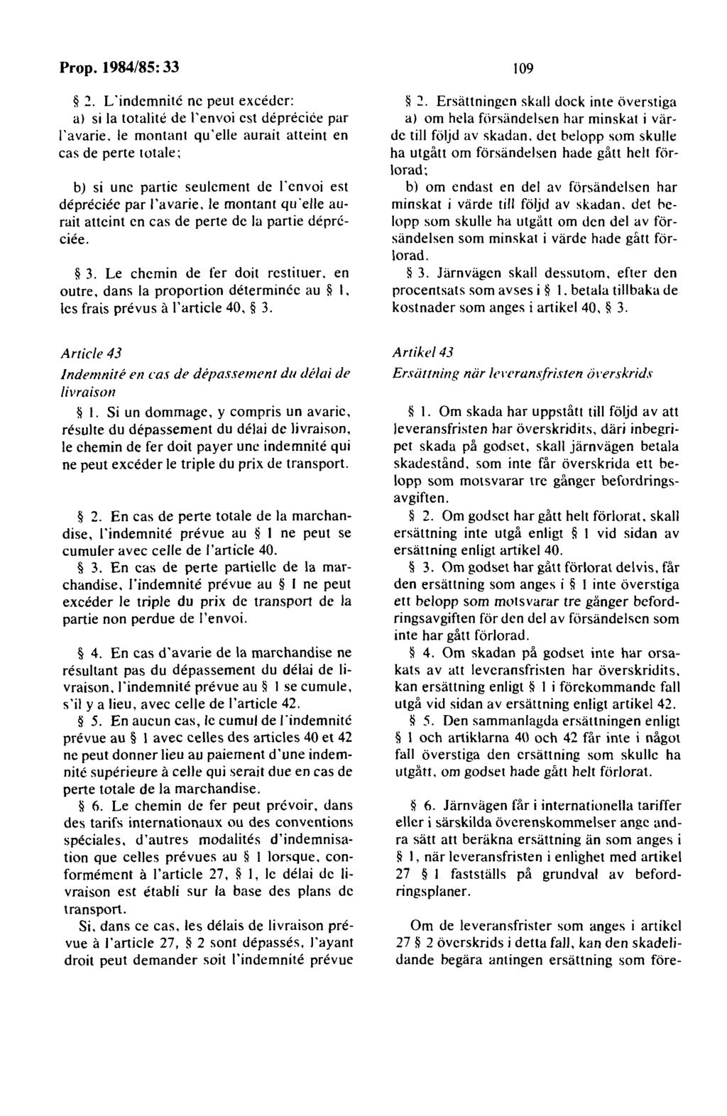 2. L 'indemnitc ne peut exceder: al si la totalite de l'envoi est <leprecice par l'avarie.