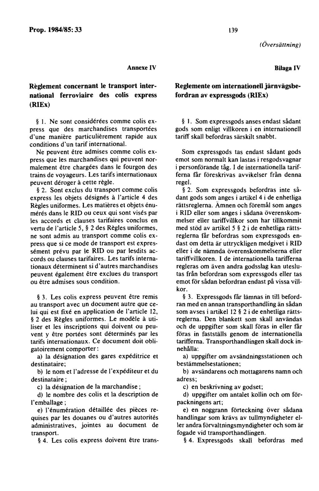 139 (Översättning) Annexe IV Reglement concernant le transport international ferroviaire des colis express (RIEx) I.