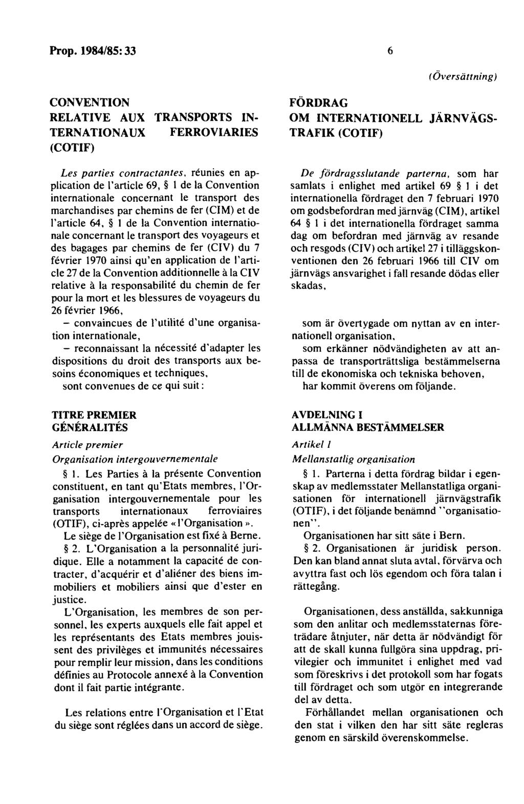6 (Översättning) CONVENTION RELATIVE AUX TRANSPORTS IN- TERNATIONAUX FERROVIARIES (COTIF) Les parties contractantes.