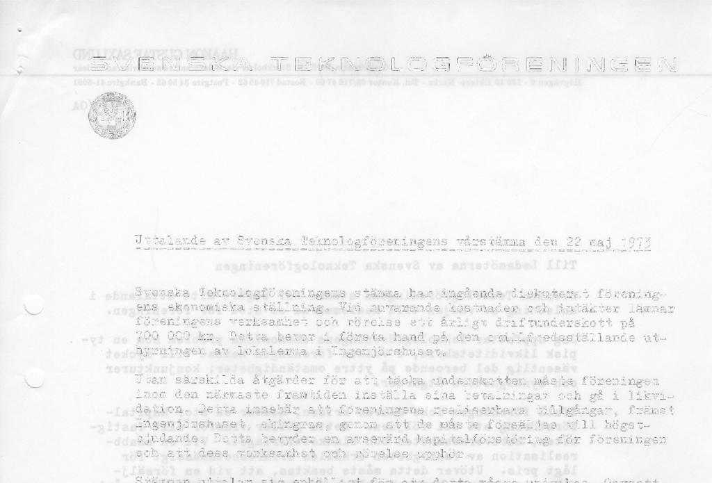 SVENSKA TEKNOLOGFÖREM INGEN Uttalande ay Svenska Teknologföreningens vårstämma den 22 maj 1973 Svenska Teknologföreningens stämma har ingående diskuterat föreningens ekonomiska ställning.