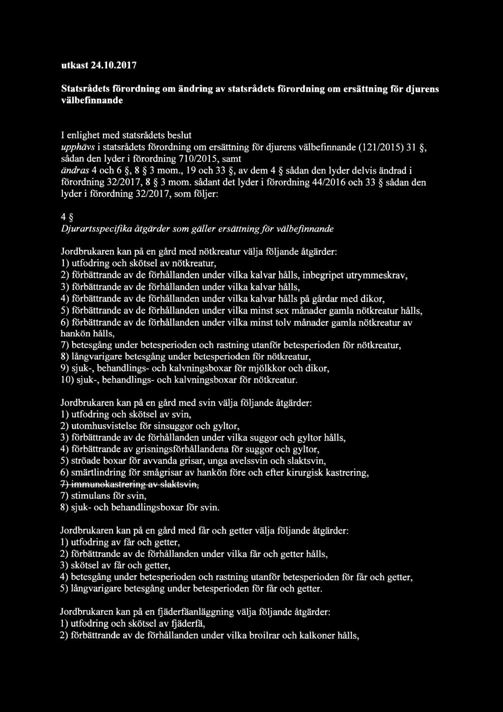 välbefinnande (121/2015) 31, sådan den lyder i förordning 710/2015, samt ändras 4 och 6, 8 3 mom., 19 och 33, av dem 4 sådan den lyder delvis ändrad i förordning 32/2017, 8 3 mom.