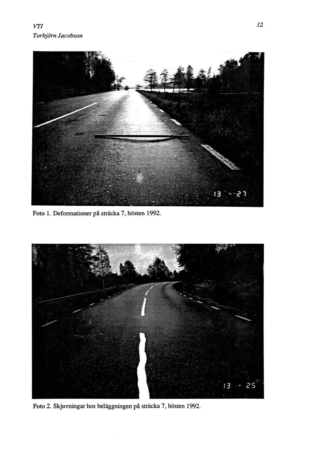 V T / 12 Foto 1. Deformatioer på sträcka 7, höste 1992.
