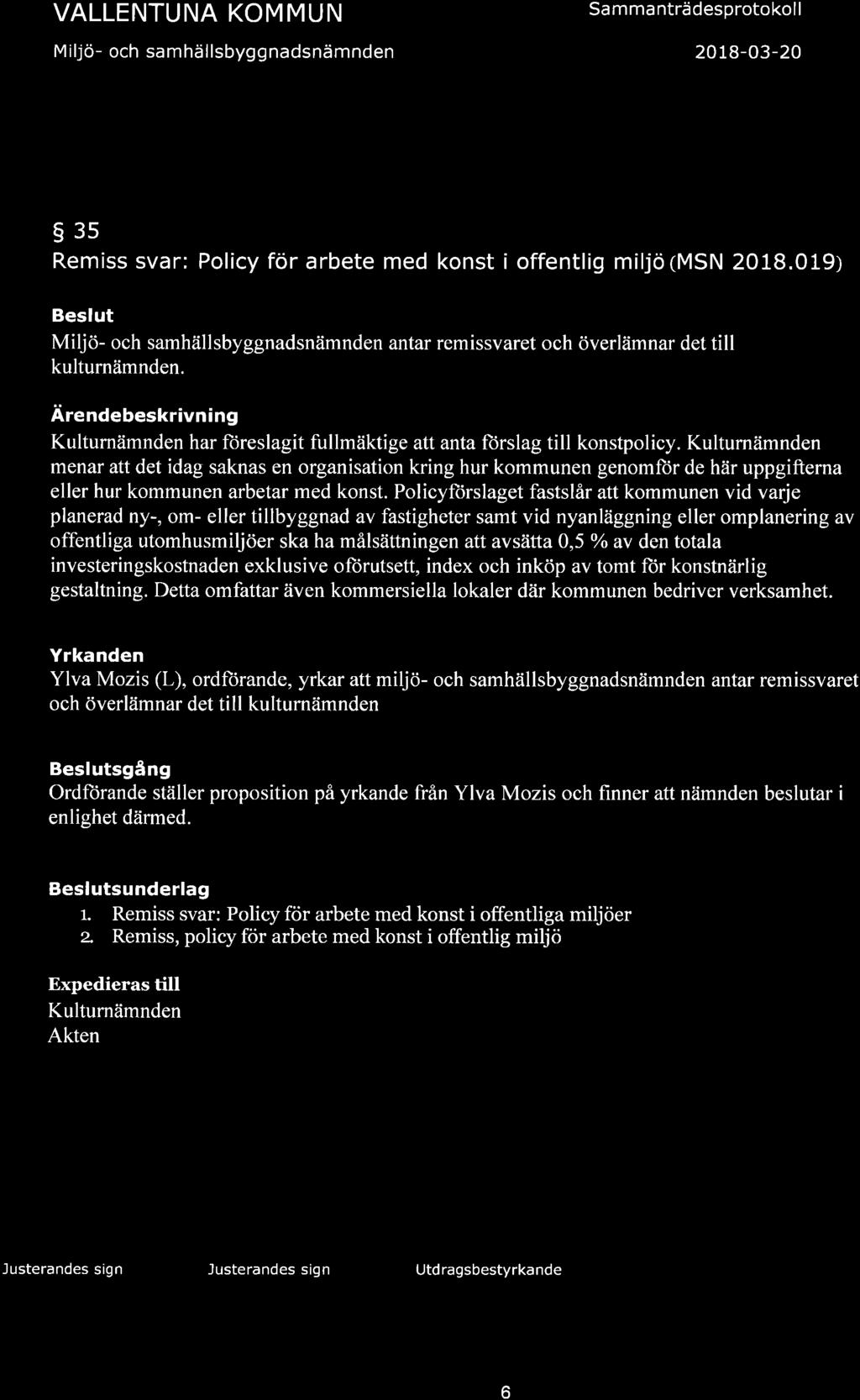 Miljö- och samhällsbyggnadsnämnden Sa mma nträdesprotokol 2018-03-20 I 53s Remiss svar: Policy för arbete med konst i offentlig miljö(msn 2018.