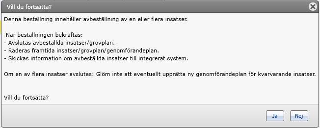 Du ska bekräfta att avbeställningen är mottagen genom att dubbelklicka på raden i Inkomna beställningar. Processen öppnas och du trycker nu på knappen Bekräfta.