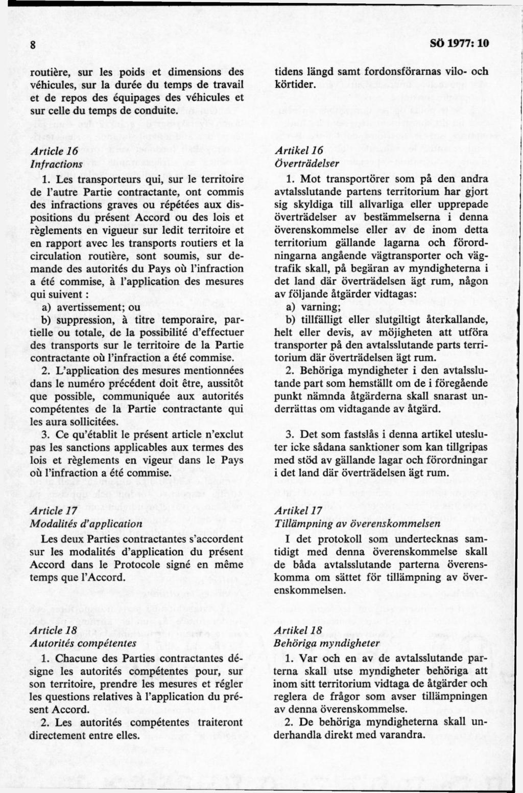 routiére, sur les poids et dimensions des véhicules, sur la durée du temps de travail et de repos des équipages des véhicules et sur celle du temps de conduite.