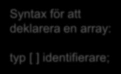 Array? En variabel håller ett värde åt gången.