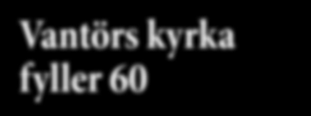 Svenska kyrkan Vantör nr 3 2019 1 Svenska kyrkan Vantör STUREBY BANDHAGEN HÖGDALEN RÅGSVED HAGSÄTRA ÖRBY nr 3 2019 Nu startar höstens