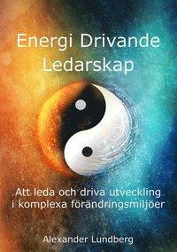 Energi Drivande Ledarskap - Att leda och driva utveckling i komplexa förändringsmiljöer PDF ladda ner LADDA NER LÄSA Beskrivning Författare: Alexander Lundberg.