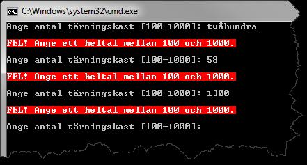 27. Då användaren råkar mata in något som inte kan tolkas som ett heltal i det slutna intervallet mellan 100 och 1000 visas inget felmeddelande.