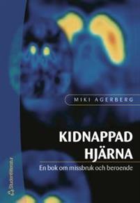 Kidnappad hjärna : en bok om missbruk och beroende PDF ladda ner LADDA NER LÄSA Beskrivning Författare: Miki Agerberg.