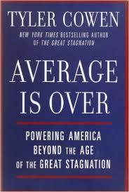 Average is Over Forecasts that modern economies are delaminating into two groups: a small minority of highly educated and capable of working collaboratively with automated systems will become a