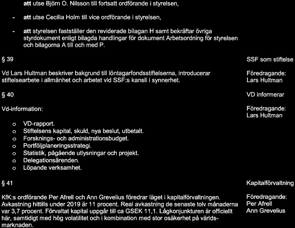 övriga styrdkument enligt bilagda handlingar för dkument Arbetsrdning för styrelsen ch bilagrna A till ch med P.