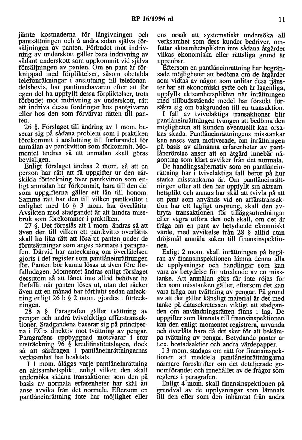 RP 16/1996 rd 11 jämte kostnaderna för långivningen och pantsättningen och å andra sidan själva försäljningen av panten.