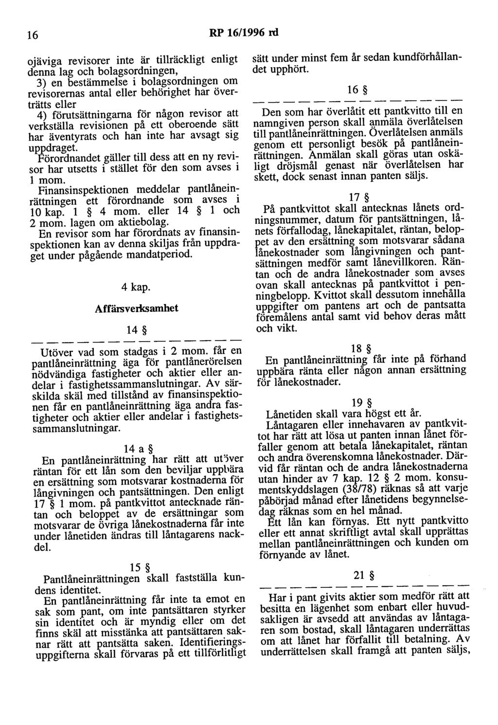 16 RP 16/1996 nl ojaviga revisorer inte är tillräckligt enligt denna lag och bolagsordningen, 3) en bestämmelse i bolagsordningen om revisorernas antal eller behörighet har överträtts eller 4)