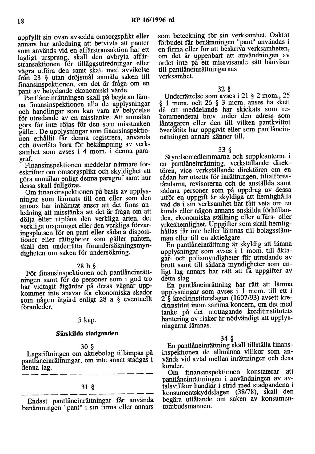 18 RP 16/1996 rd uppfyllt sin ovan avsedda omsorgsplikt eller annars har anledning att betvivla att panter som används vid en affärstransaktion har ett lagligt ursprung, skall den avbryta
