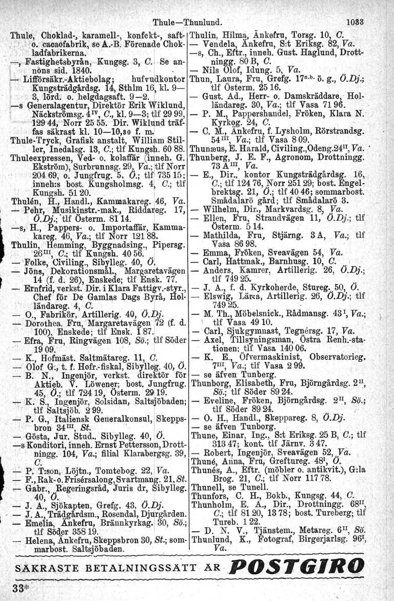 ,-s,, I ladfabrikerna..: c Thule-Thunlund. 1083 Thute; Choklad-, karamell-, konfekt-, saft-' Thulin, Hilma, Änkefru, 'I'orsg. 10, O.. o. caeaofabrik, se A.~B.